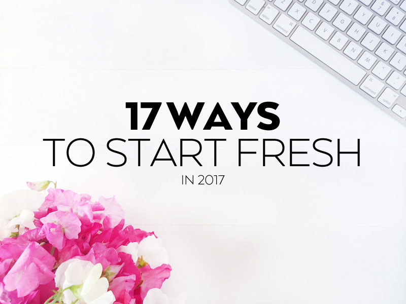 17-ways-to-start-fresh-in-2017