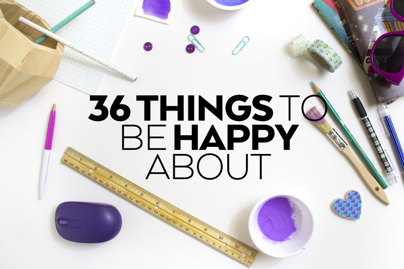 36-Things-to-be-Happy-About